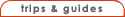 trips and guides